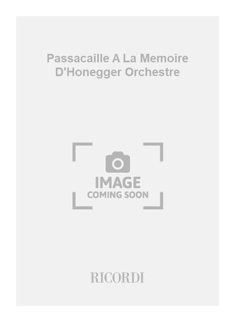 Passacaille A La Memoire D'Honegger Orchestre